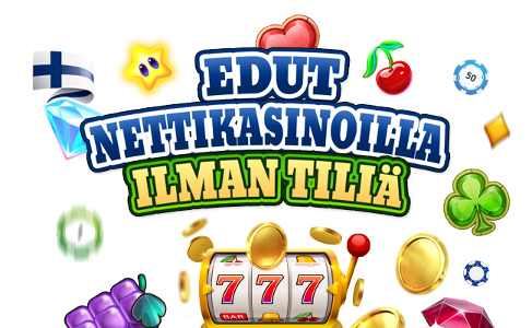 Edut kasinoilla ilman tiliä